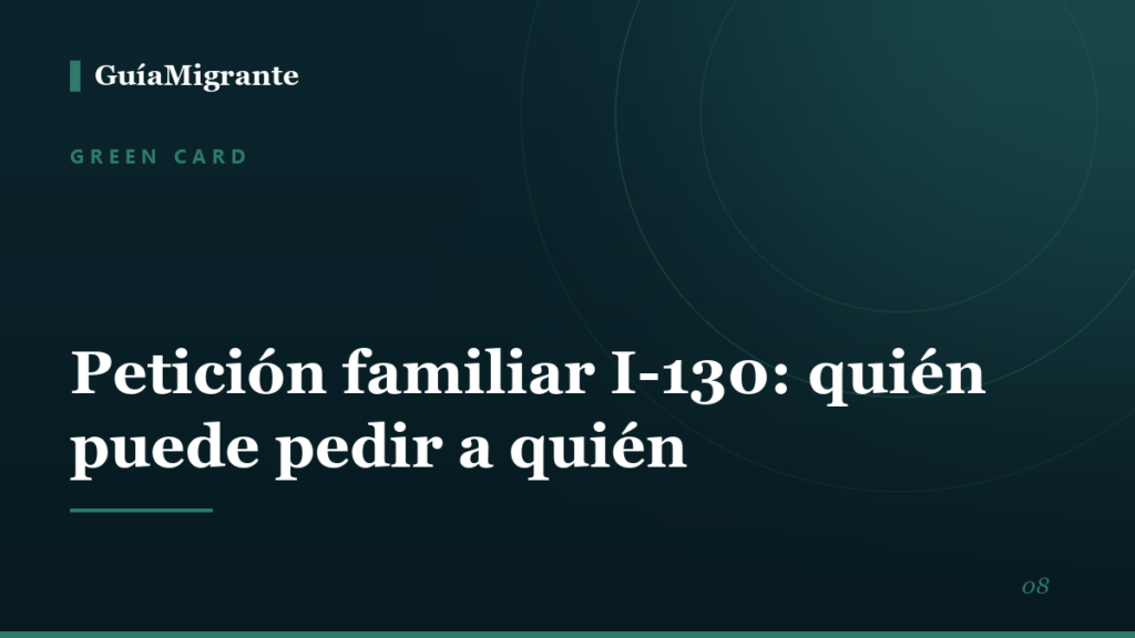 Portada de la guía «Petición familiar I-130: quién puede pedir a quién» de GuíaMigrante